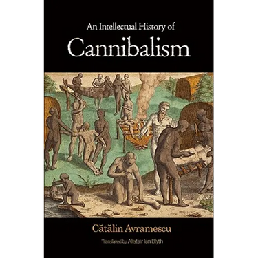 An Intellectual History of Cannibalism