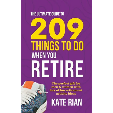 The Ultimate Guide to 209 Things to Do When You Retire - The perfect gift for men & women with lots of fun retirement activity ideas