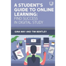 A Student's Guide to Online Learning: Find Success in Digital Study
