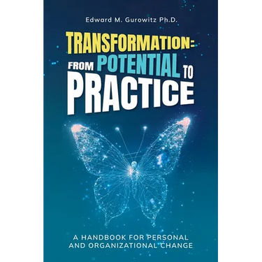 Transformation: From Potential to Practice: A Handbook for Personal and Organizational Change