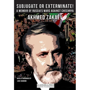 Subjugate or Exterminate!: A Memoir of Russia's Wars in Chechnya