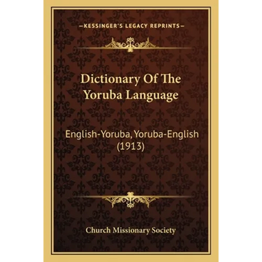 Dictionary Of The Yoruba Language: English-Yoruba, Yoruba-English (1913)