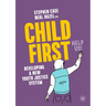 Child First: Developing a New Youth Justice System