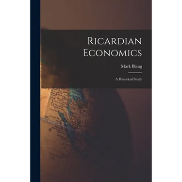 Ricardian Economics: a Historical Study