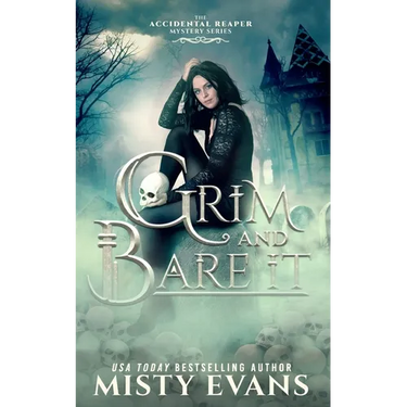 Grim & Bare It, The Accidental Reaper Paranormal Urban Fantasy Mystery Series, Book 1