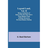 Legend Land, Vol. II; Being a Collection of Some of the Old Tales Told in Those Western Parts of Britain Served by the Great Western Railway