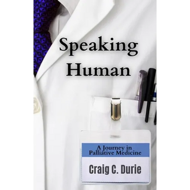 Speaking Human: A Journey in Palliative Medicine