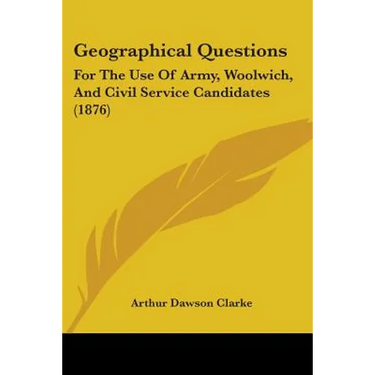 Geographical Questions: For The Use Of Army, Woolwich, And Civil Service Candidates (1876)