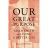Our Great Purpose: Adam Smith on Living a Better Life