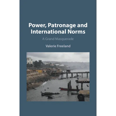 Power, Patronage and International Norms