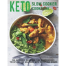Keto Slow Cooker Cookbook: 250 Delicious, Quick and Time-Saved Recipes To eat and Live Healthier With Nutritious Dishes