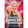 My Noisy Cancer Comeback: Running at the Mouth, While Running for My Life