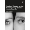 Freudian Thought for the Contemporary Clinician: A Primer on Psychoanalytic Theory