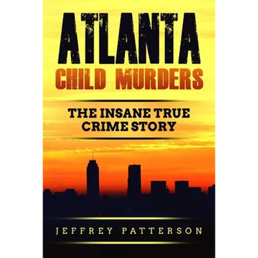 Atlanta Child Murders: The Insane True Crime Story