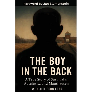 The Boy in the Back: A True Story of Survival in Auschwitz and Mauthausen