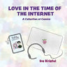 Love in the Time of the Internet: A Collection of Comics