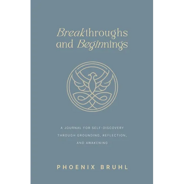 Breakthroughs and Beginnings: A Journal for Self-Discovery Through Grounding, Reflection, and Awakening