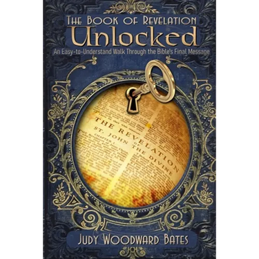 The Book of Revelation Unlocked: An Easy-to-Understand Walk Through the Bible's Final Message