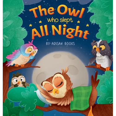 The Owl Who Slept All Night: Moon Diaries of a Sun Loving Owl