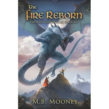 The Fire Reborn: Chronicles of Eres Book III