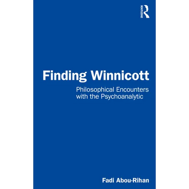 Finding Winnicott: Philosophical Encounters with the Psychoanalytic