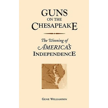 Guns on the Chesapeake: The Winning of America's Independence