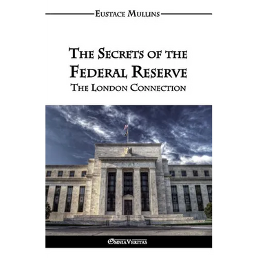 The Secrets of the Federal Reserve: The London Connection