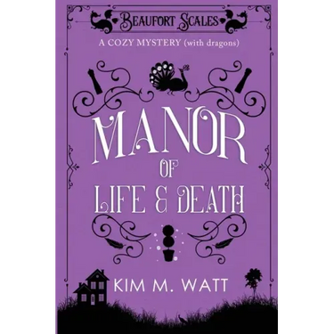 A Manor of Life & Death: A Cozy Mystery (With Dragons)
