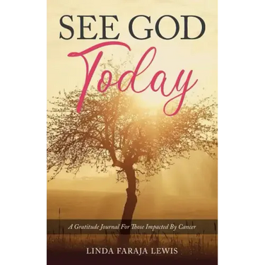 See God Today: A Gratitude Journal for Those Impacted by Cancer