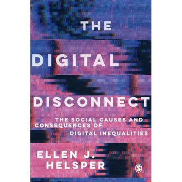 The Digital Disconnect: The Social Causes and Consequences of Digital Inequalities
