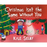 Christmas Isn't the Same Without You
