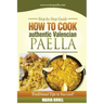 How To Cook Authentic Valencian Paella