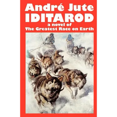 IDITAROD a novel of The Greatest Race on Earth