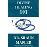 Divine Healing 101