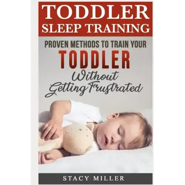 Toddler Sleep Training: Proven Methods to Train Your Toddler Without Getting Frustrated