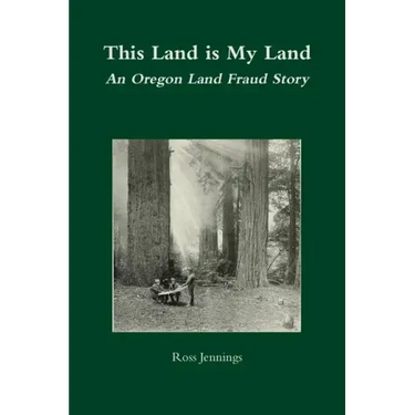 This Land is My Land: An Oregon Land Fraud Story