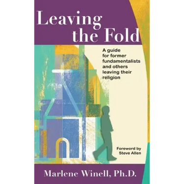 Leaving the Fold: A Guide for Former Fundamentalists and Others Leaving Their Religion