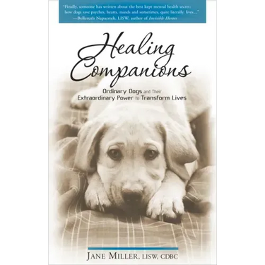 Healing Companions: Ordinary Dogs and Their Extraordinary Power to Transform Lives