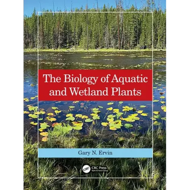 The Biology of Aquatic and Wetland Plants
