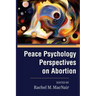 Peace Psychology Perspectives on Abortion