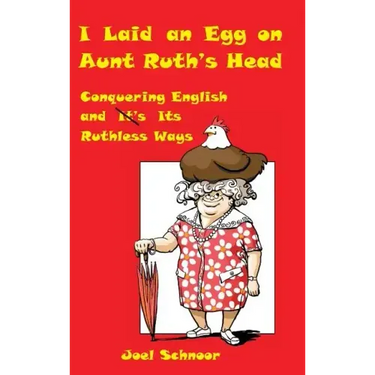 I Laid an Egg on Aunt Ruth's Head