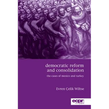 Democratic Reform and Consolidation: The Cases of Mexico and Turkey
