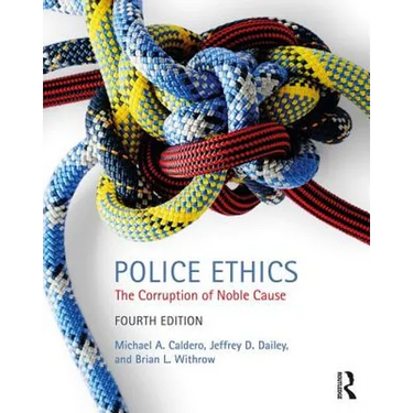 Police Ethics: The Corruption of Noble Cause