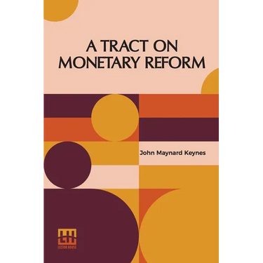A Tract On Monetary Reform