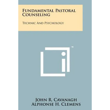 Fundamental Pastoral Counseling: Technic and Psychology
