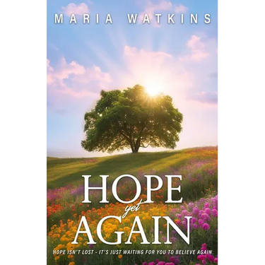 Hope Yet Again: Hope Isn't Lost - It's Just Waiting For You to Believe Again