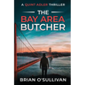 The Bay Area Butcher: (Quint Adler Book 2)