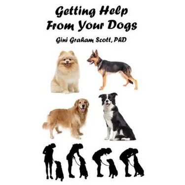 Getting Help from Your Dogs: How to Gain Insights, Advice, and Power Using the Dog Type System