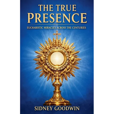 The True Presence: Eucharistic Miracles Across the Centuries