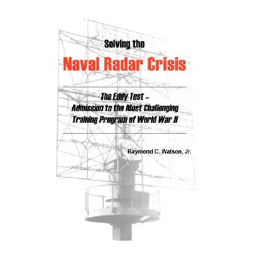 Solving the Naval Radar Crisis: The Eddy Test - Admission to the Most Unusual Training Program of World War II